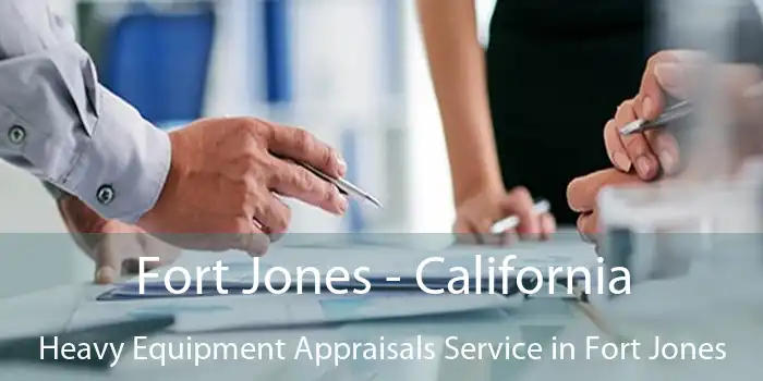 Fort Jones - California Heavy Equipment Appraisals Service in Fort Jones