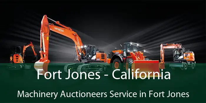 Fort Jones - California Machinery Auctioneers Service in Fort Jones