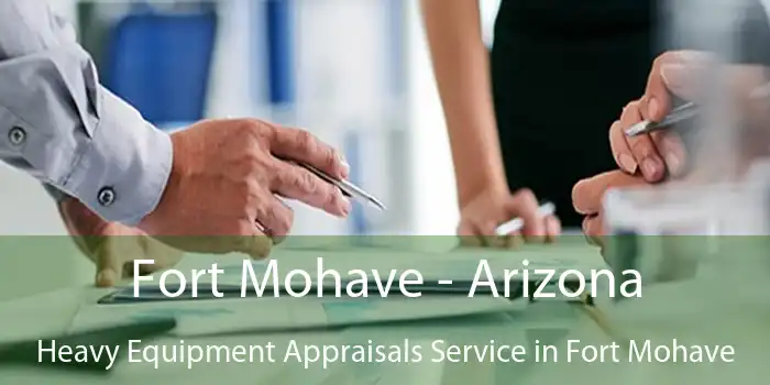 Fort Mohave - Arizona Heavy Equipment Appraisals Service in Fort Mohave