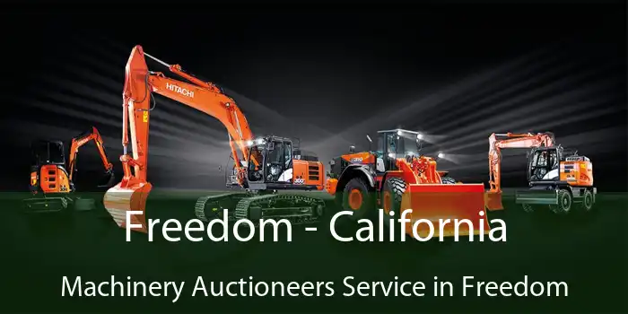 Freedom - California Machinery Auctioneers Service in Freedom