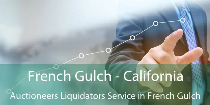 French Gulch - California Auctioneers Liquidators Service in French Gulch