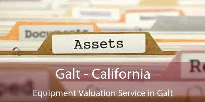 Galt - California Equipment Valuation Service in Galt