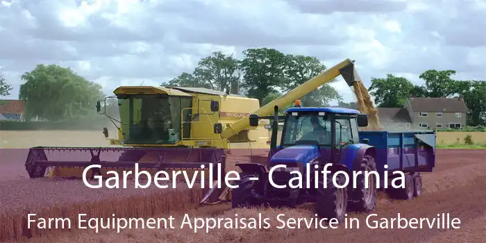 Garberville - California Farm Equipment Appraisals Service in Garberville