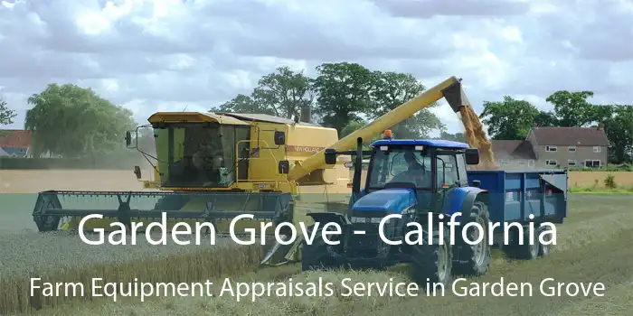 Garden Grove - California Farm Equipment Appraisals Service in Garden Grove