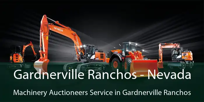 Gardnerville Ranchos - Nevada Machinery Auctioneers Service in Gardnerville Ranchos