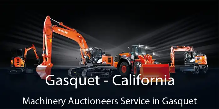 Gasquet - California Machinery Auctioneers Service in Gasquet