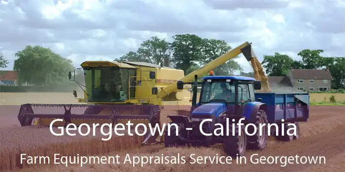 Georgetown - California Farm Equipment Appraisals Service in Georgetown