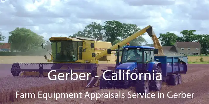 Gerber - California Farm Equipment Appraisals Service in Gerber