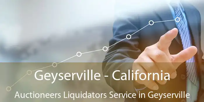 Geyserville - California Auctioneers Liquidators Service in Geyserville