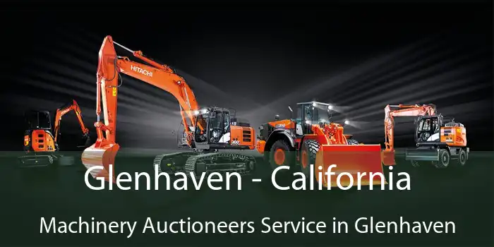 Glenhaven - California Machinery Auctioneers Service in Glenhaven