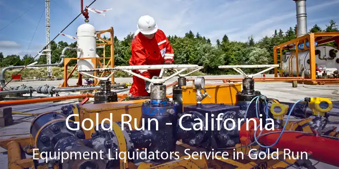 Gold Run - California Equipment Liquidators Service in Gold Run