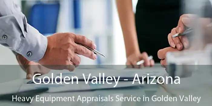 Golden Valley - Arizona Heavy Equipment Appraisals Service in Golden Valley