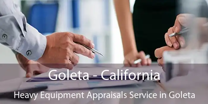 Goleta - California Heavy Equipment Appraisals Service in Goleta