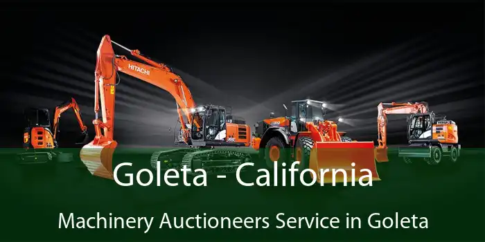 Goleta - California Machinery Auctioneers Service in Goleta