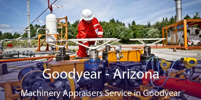 Goodyear - Arizona Machinery Appraisers Service in Goodyear