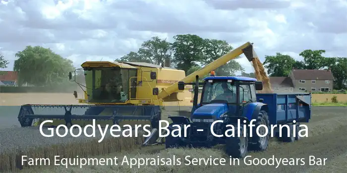 Goodyears Bar - California Farm Equipment Appraisals Service in Goodyears Bar