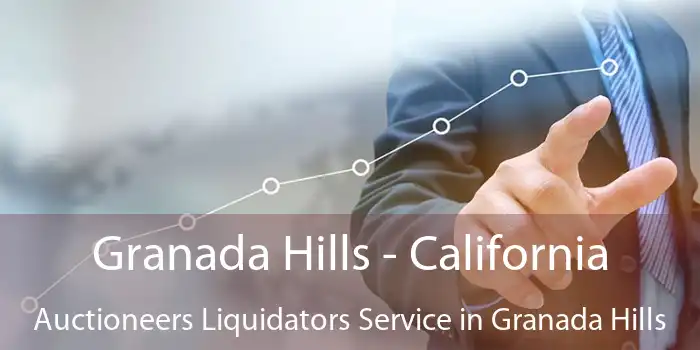 Granada Hills - California Auctioneers Liquidators Service in Granada Hills