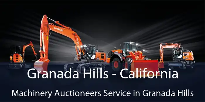 Granada Hills - California Machinery Auctioneers Service in Granada Hills