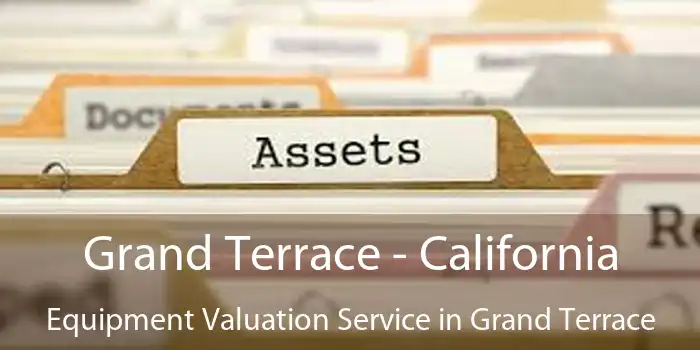 Grand Terrace - California Equipment Valuation Service in Grand Terrace