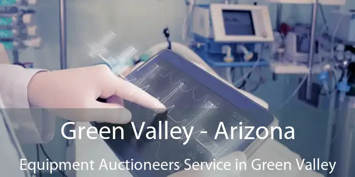 Green Valley - Arizona Equipment Auctioneers Service in Green Valley