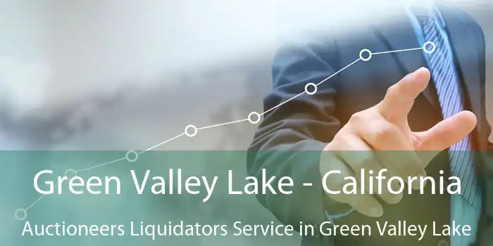 Green Valley Lake - California Auctioneers Liquidators Service in Green Valley Lake