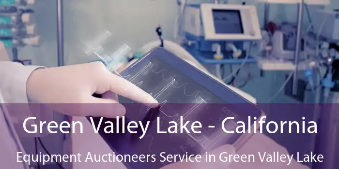 Green Valley Lake - California Equipment Auctioneers Service in Green Valley Lake