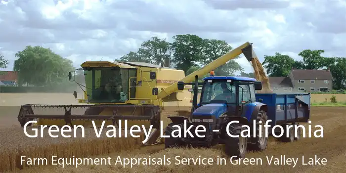 Green Valley Lake - California Farm Equipment Appraisals Service in Green Valley Lake