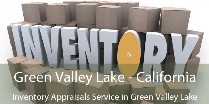 Green Valley Lake - California Inventory Appraisals Service in Green Valley Lake