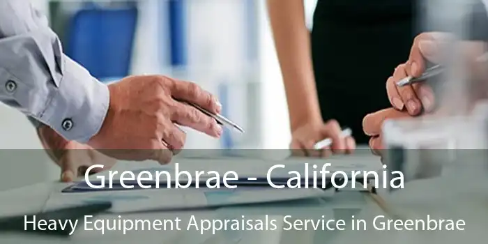 Greenbrae - California Heavy Equipment Appraisals Service in Greenbrae