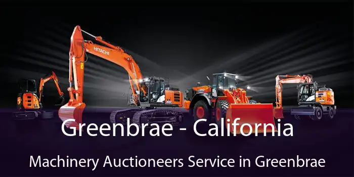 Greenbrae - California Machinery Auctioneers Service in Greenbrae