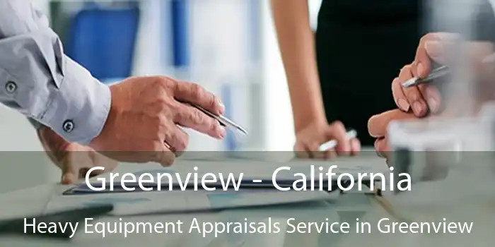 Greenview - California Heavy Equipment Appraisals Service in Greenview