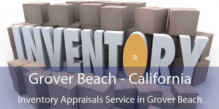 Grover Beach - California Inventory Appraisals Service in Grover Beach