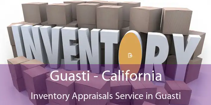 Guasti - California Inventory Appraisals Service in Guasti