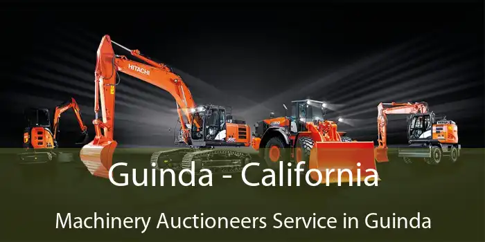 Guinda - California Machinery Auctioneers Service in Guinda