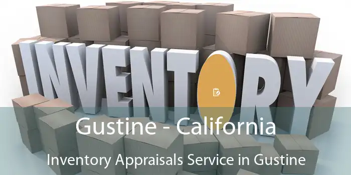 Gustine - California Inventory Appraisals Service in Gustine