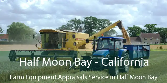 Half Moon Bay - California Farm Equipment Appraisals Service in Half Moon Bay