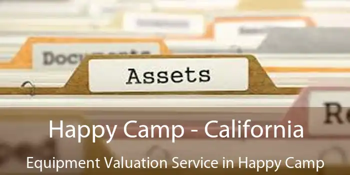 Happy Camp - California Equipment Valuation Service in Happy Camp