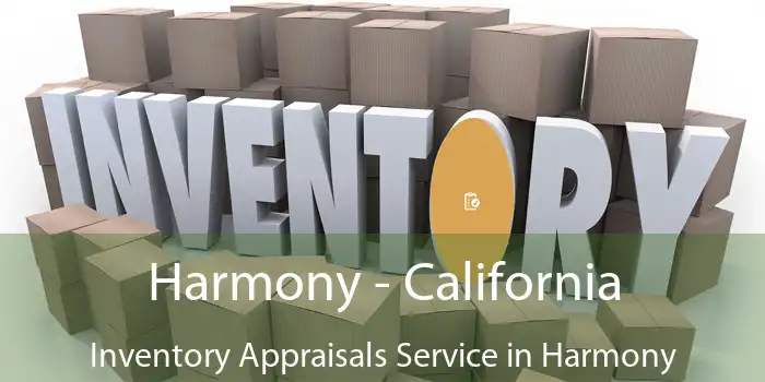 Harmony - California Inventory Appraisals Service in Harmony