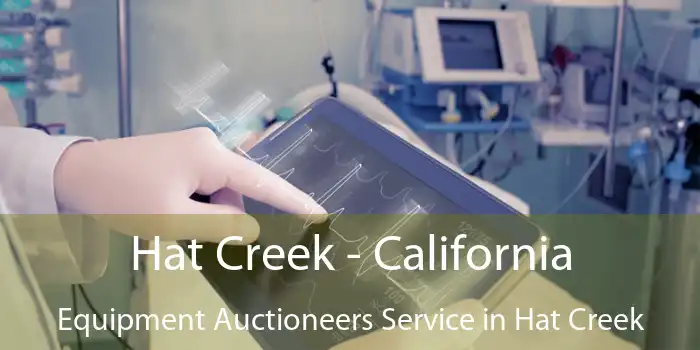 Hat Creek - California Equipment Auctioneers Service in Hat Creek