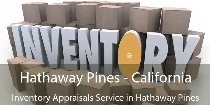 Hathaway Pines - California Inventory Appraisals Service in Hathaway Pines