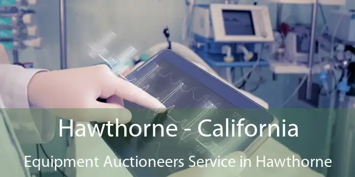 Hawthorne - California Equipment Auctioneers Service in Hawthorne