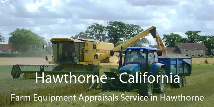 Hawthorne - California Farm Equipment Appraisals Service in Hawthorne