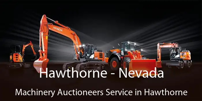 Hawthorne - Nevada Machinery Auctioneers Service in Hawthorne