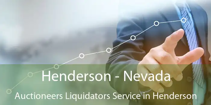 Henderson - Nevada Auctioneers Liquidators Service in Henderson