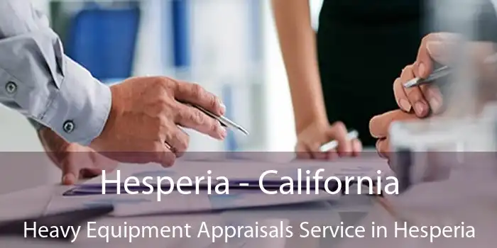 Hesperia - California Heavy Equipment Appraisals Service in Hesperia