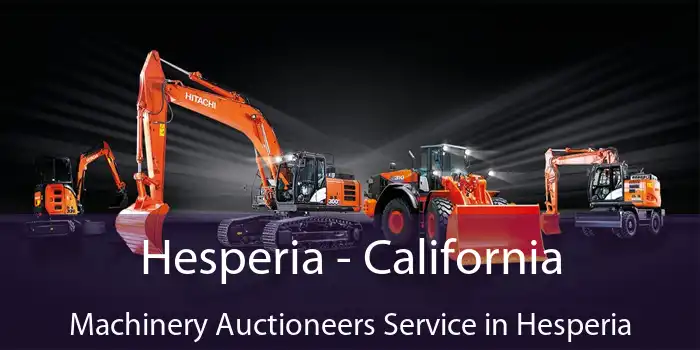 Hesperia - California Machinery Auctioneers Service in Hesperia