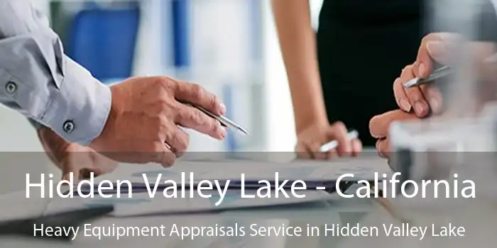 Hidden Valley Lake - California Heavy Equipment Appraisals Service in Hidden Valley Lake