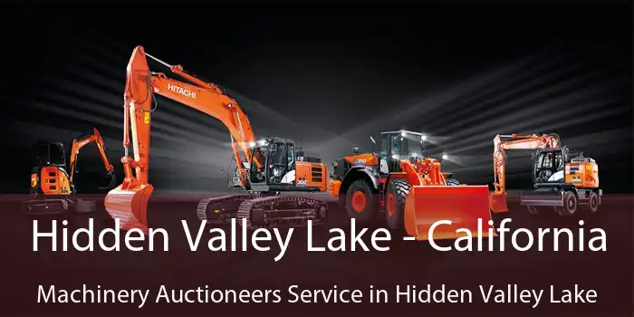 Hidden Valley Lake - California Machinery Auctioneers Service in Hidden Valley Lake