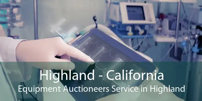 Highland - California Equipment Auctioneers Service in Highland