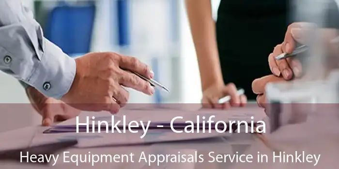 Hinkley - California Heavy Equipment Appraisals Service in Hinkley